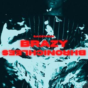 Brazy Bhronicles (Explicit)