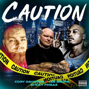 Caution (feat. Cory Davidson & Sticky Fingaz) [Explicit]