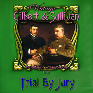 Gilbert & Sullivan - Trial By Jury (1927)