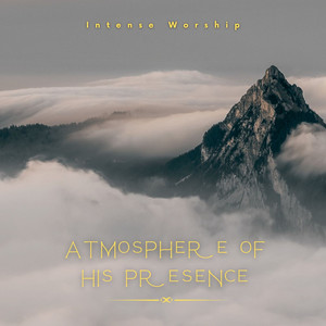 Atmosphere of His Presence