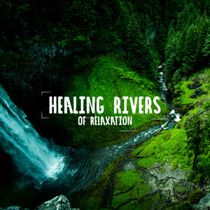 Healing Rivers of Relaxation - Soothing Relaxing Nature Sounds with Instrumental New Age Music