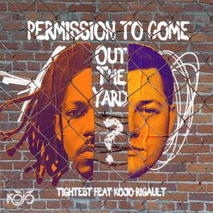 Permission To Come Out The Yard (feat. TIGHTEST & KOJO RIGAULT) (Explicit)