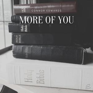 MORE OF YOU