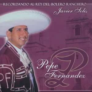 Recordando Al Rey del Bolero Ranchero Javier Solis