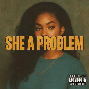 She A Problem (Explicit)