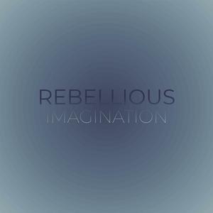 Rebellious Imagination