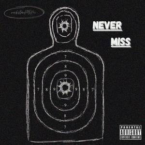 NEVER MISS (Explicit)