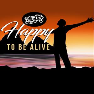 Happy to Be Alive