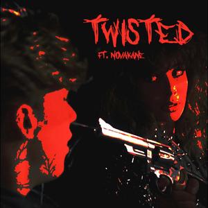 TWISTED (feat. NOVAKANE) (Explicit)