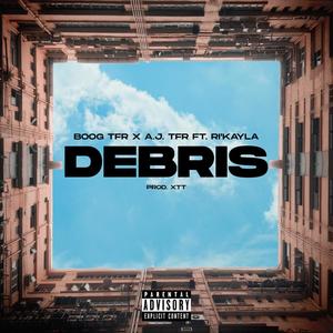 Debris (feat. Ri'Kayla & A.J. TFR) [Explicit]