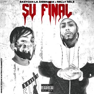 Su Final (feat. Nelly Nelz) [Explicit]