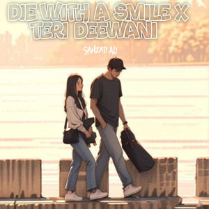 Die With A Smile x Teri Deewani