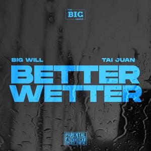 Better Wetter(feat. Tai Juan) (Explicit)
