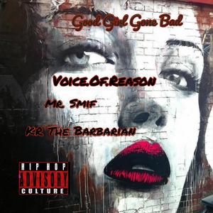 Good Girl Gone Bad (feat. Voice.Of.Reason & KR The Barbarian) [Explicit]