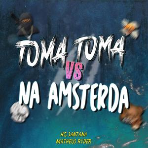 TOMA TOMA VS NA AMSTERDÃ (feat. HG SANTANA) [Explicit]