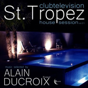 Clubtelevision St. Tropez House Session, Vol. 1