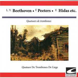 Quatuors de trombones: L. v. Beethoven, F. Peeters, F. Hidas etc