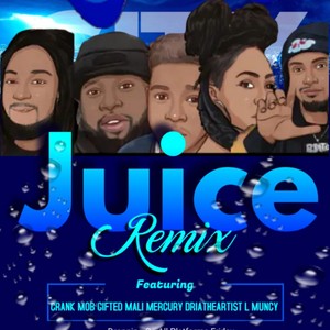 JUICE (feat. Mali Mercury, Dria the artist, L Muncy & crank mob) [Explicit]