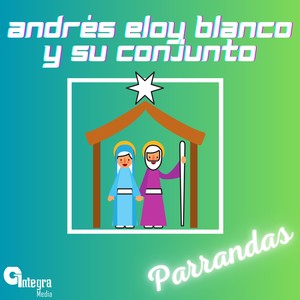 Parrandas Con Andrés Eloy Blanco Y Su Conjunto