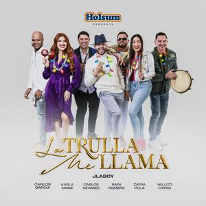 La trulla me llama (feat. Carlos Nevárez, Karla Marie, Zayra Pola, Rafael Romero Rosario & José Eduardo Santana)