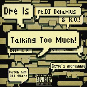 Talking Too Much (feat. Dj Delarius & Kelsey Ogbewe) (Explicit)