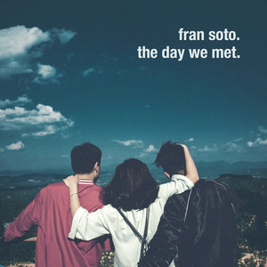 Fran Soto - The day we met