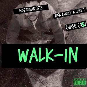 Walk-In (feat. NFA Curt & Chase Ca$h) [Explicit]