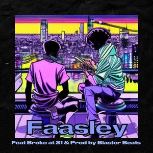 Faasley (feat. Broke at 21 & Blaster Beats)