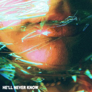 he'll never know (Explicit)