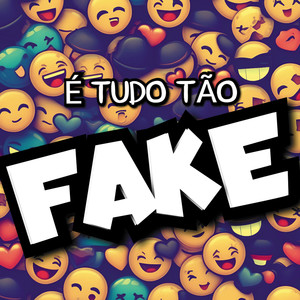 É Tudo Tão Fake (Explicit)