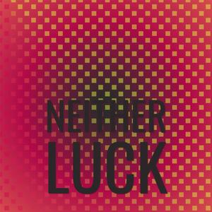 Neither Luck