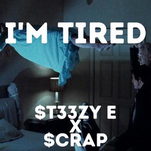 I'm Tired (feat. $cRAP) (Explicit)