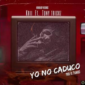 Yo No Caduco (feat. Tony Trickz) [Explicit]