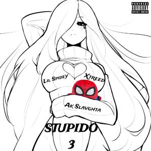 STUPIDO 3: Trio Time (p. tgr) (feat. XTreed & ak slavghta)