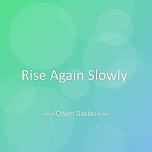 Rise Again Slowly