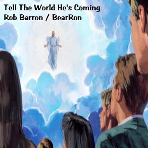 Tell The World He's Coming