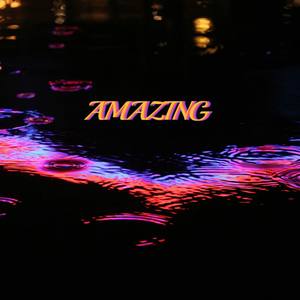 Amazing (Explicit)