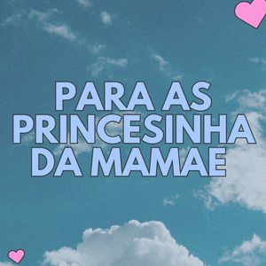 Para as princesinha da mamae (Explicit)