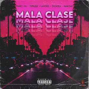 MALA CLASE (feat. YONGER, LAVOEE, DEDEKA & MARTHO) [Explicit]