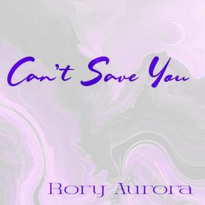 Can't Save You (feat. Rory Aurora)
