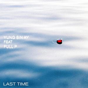 Last Time (feat. Full P)