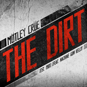 The Dirt (Est. 1981) (feat. Machine Gun Kelly) 2019 Machine Gun Kelly The Dirt (Est. 1981) (feat. Machine Gun Kelly) 2019 Machine Gun Kelly