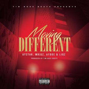 Moving Different(feat. Aystar, Wrigz, Aydoe & Liqz) (Explicit)