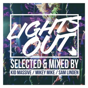 Lights out - Selected & Mixed by Kid Massive, Mikey Mike & Sam Linden