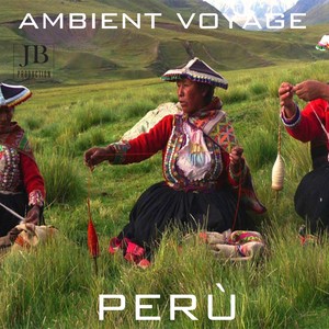 Ambient Voyage: Perù, Vol. 4