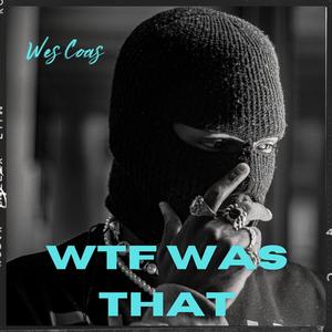 WTF WAS THAT (Explicit)