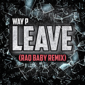 leave (Raq baby Remix Special Version) [Explicit]