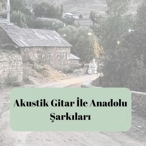 Akustik Gitar İle Anadolu Şarkıları