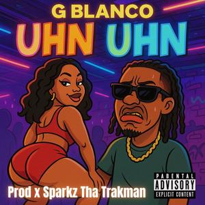Uhn uhn (feat. Sparkz tha trakman) (Explicit)
