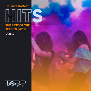 Ultimate Hottest Hits 2011, Vol. 4 (The Best of the Teenies) [Explicit]